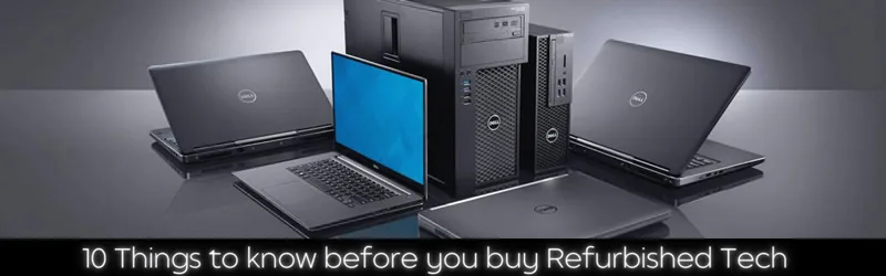 10 things to know before you buy refurbished IT